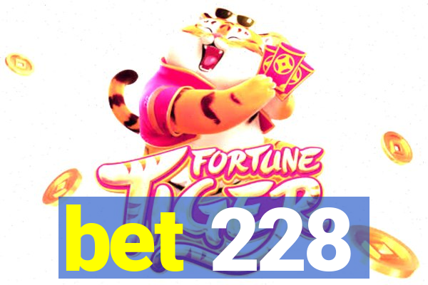 bet 228
